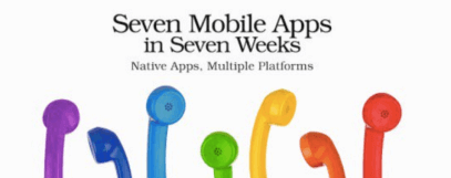 Seven Mobile Apps in Seven Weeks